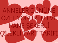 ANNELER GÜNÜNE ÖZEL YOĞURTLU VE NANE ŞEKERLİ ÇİLEKLİ TART TARİFİ İLE KARŞINIZDAYIZ!