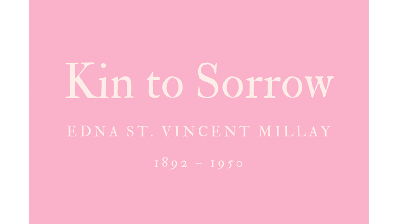 KIN TO SORROW - EDNA ST. VINCENT MILLAY