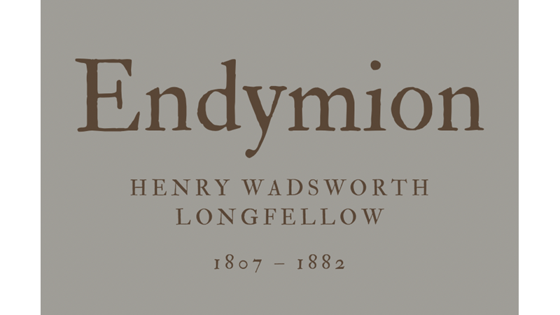 ENDYMION - HENRY WADSWORTH LONGFELLOW