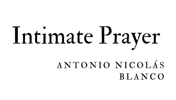 INTIMATE PRAYER - ANTONIO NICOLÁS BLANCO