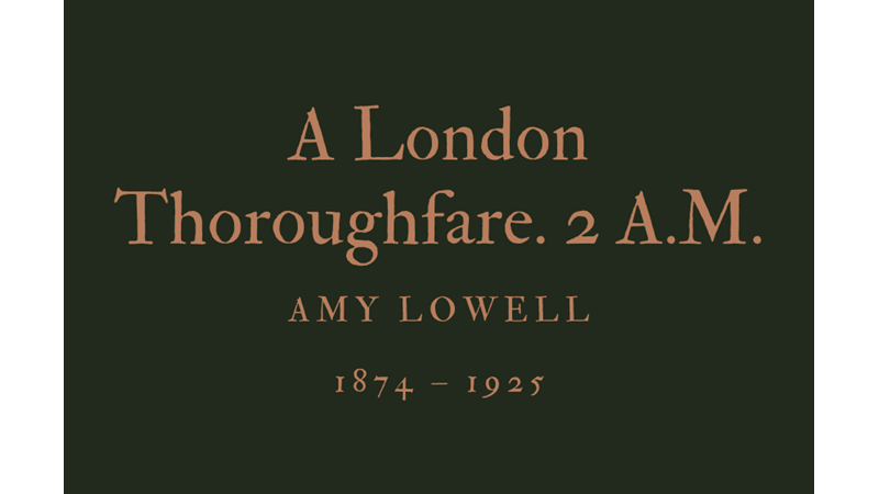 A LONDON THOROUGHFARE. 2 A.M. - AMY LOWELL