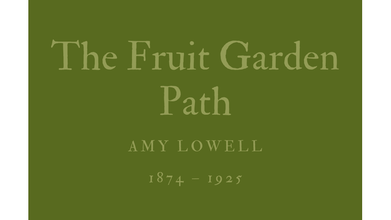 THE FRUIT GARDEN PATH - AMY LOWELL