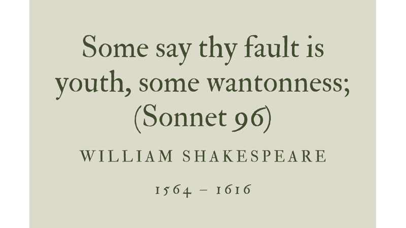 SOME SAY THY FAULT IS YOUTH, SOME WANTONNESS; (SONNET 96) - WILLIAM SHAKESPEARE