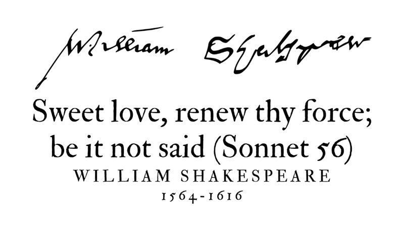 SWEET LOVE, RENEW THY FORCE; BE IT NOT SAID (SONNET 56)