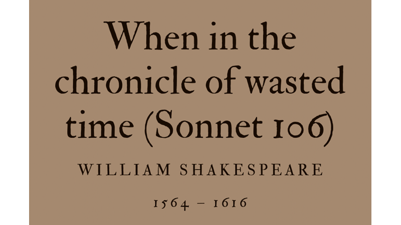 WHEN IN THE CHRONICLE OF WASTED TIME (SONNET 106) - WILLIAM SHAKESPEARE