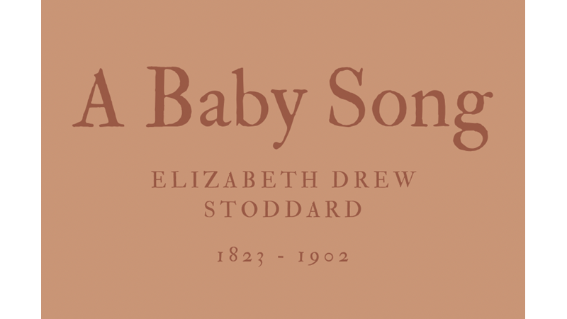 A BABY SONG - ELIZABETH DREW STODDARD