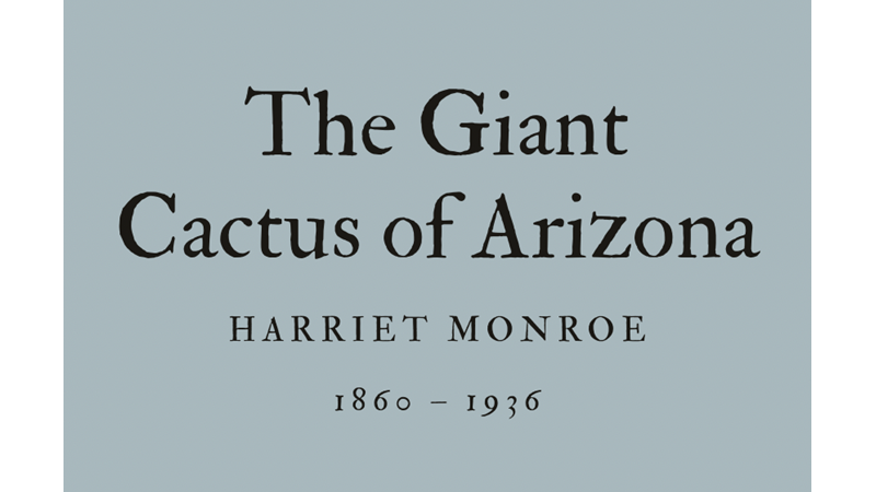 THE GIANT CACTUS OF ARIZONA - HARRIET MONROE