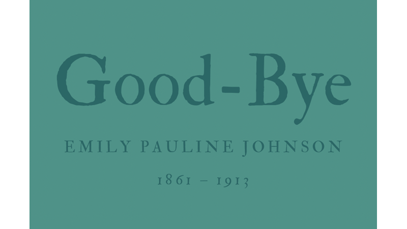 GOOD-BYE - EMILY PAULINE JOHNSON