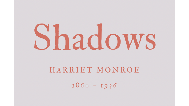 SHADOWS - HARRIET MONROE