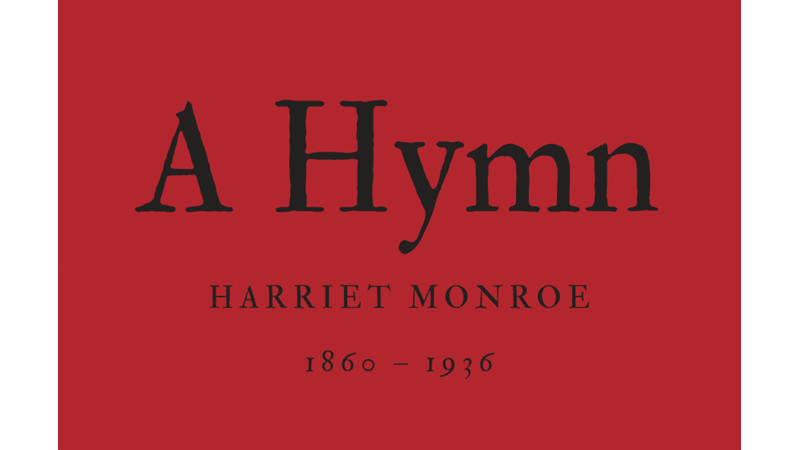 A HYMN - HARRIET MONROE