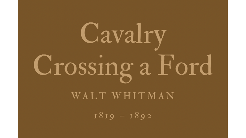 CAVALRY CROSSING A FORD - WALT WHITMAN