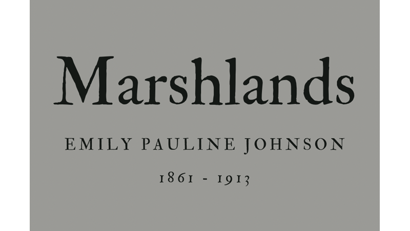 MARSHLANDS - EMILY PAULINE JOHNSON