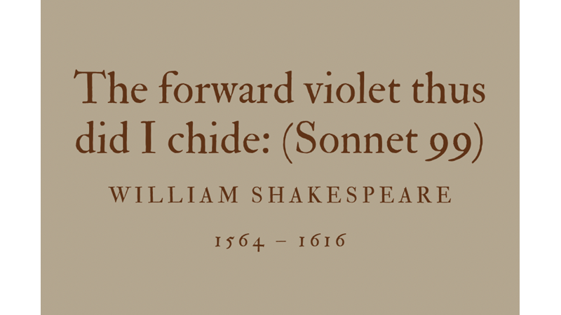 THE FORWARD VIOLET THUS DID I CHIDE: (SONNET 99) - WILLIAM SHAKESPEARE