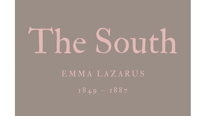 THE SOUTH - EMMA LAZARUS