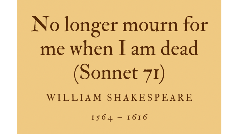 NO LONGER MOURN FOR ME WHEN I AM DEAD (SONNET 71) - WILLIAM SHAKESPEARE