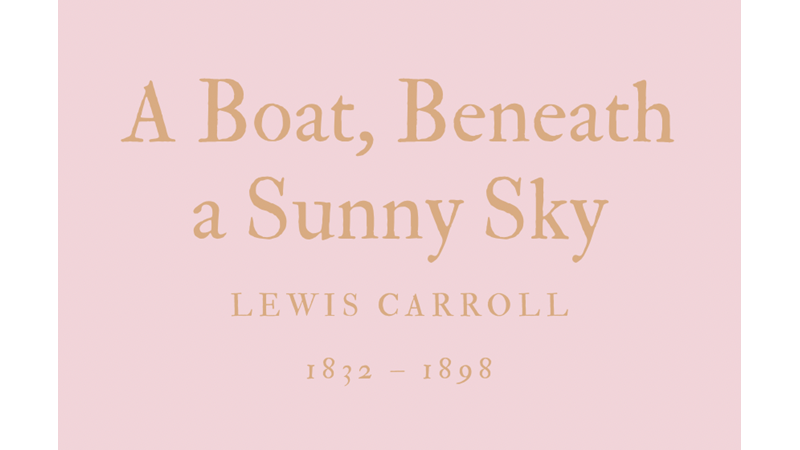 A BOAT, BENEATH A SUNNY SKY - LEWIS CARROLL