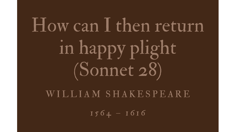 HOW CAN I THEN RETURN IN HAPPY PLIGHT (SONNET 28) - WILLIAM SHAKESPEARE