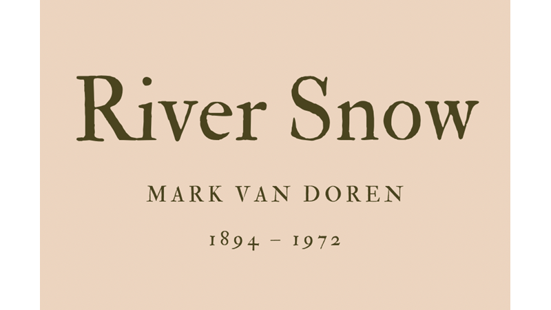 RIVER SNOW - MARK VAN DOREN