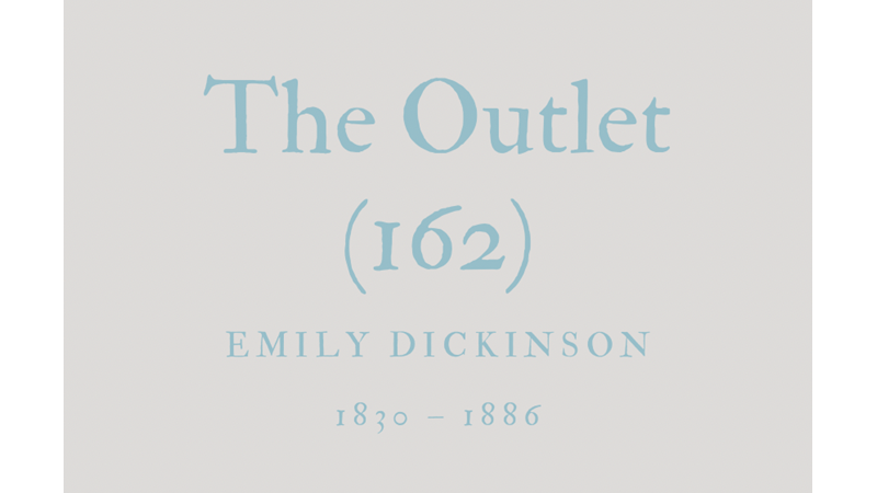 THE OUTLET (162) - EMILY DICKINSON