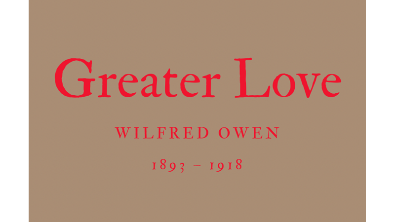 GREATER LOVE - WILFRED OWEN