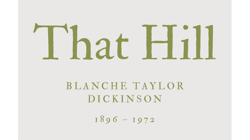 THAT HILL - BLANCHE TAYLOR DICKINSON