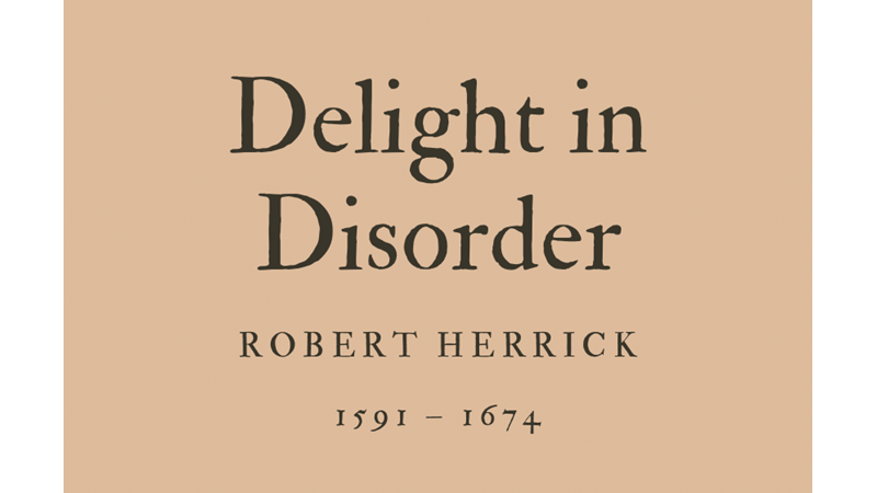 DELIGHT IN DISORDER - ROBERT HERRICK