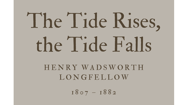 THE TIDE RISES, THE TIDE FALLS - HENRY WADSWORTH LONGFELLOW