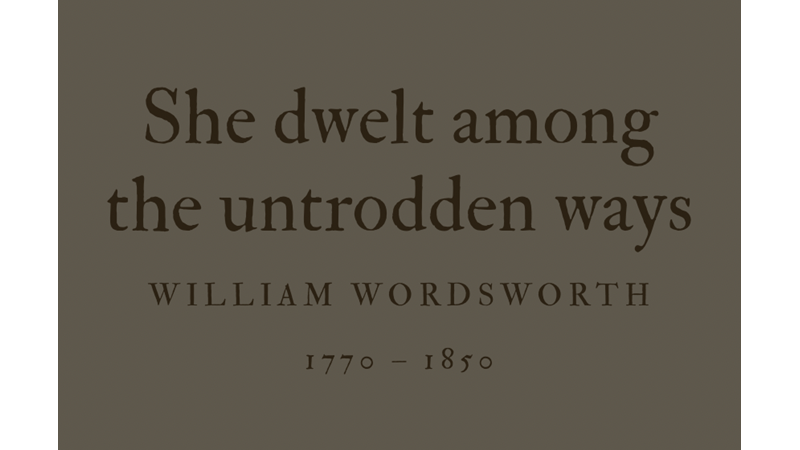 SHE DWELT AMONG THE UNTRODDEN WAYS - WILLIAM WORDSWORTH