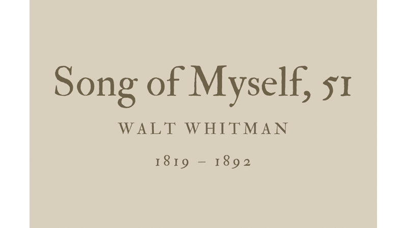 SONG OF MYSELF, 51 - WALT WHITMAN