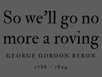 SO WE’LL GO NO MORE A ROVING - GEORGE GORDON BYRON