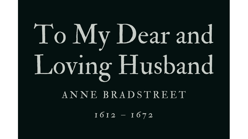 TO MY DEAR AND LOVING HUSBAND - ANNE BRADSTREET