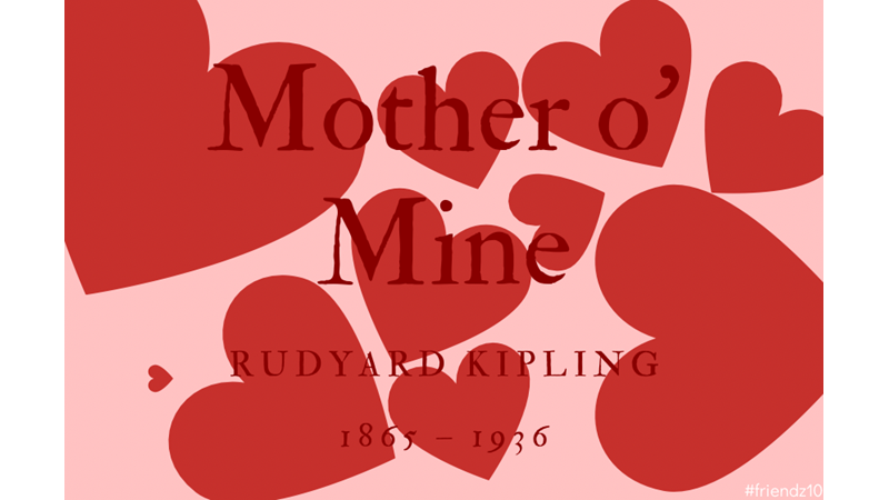 MOTHER O’ MINE - RUDYARD KIPLING