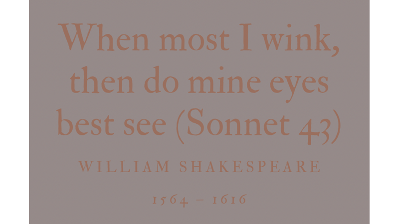 WHEN MOST I WINK, THEN DO MINE EYES BEST SEE (SONNET 43) - WILLIAM SHAKESPEARE