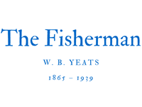 THE FISHERMAN - W. B. YEATS