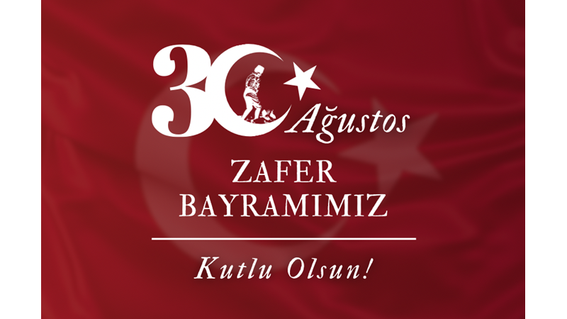 BAĞIMSIZLIK MÜCADELEMİZİN EN BÜYÜK ZAFERİ: TÜM MİLLETİMİZİN 30 AĞUSTOS ZAFER BAYRAMI KUTLU OLSUN!