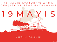19 MAYIS ATATÜRK'Ü ANMA, GENÇLİK VE SPOR BAYRAMIMIZ KUTLU OLSUN!